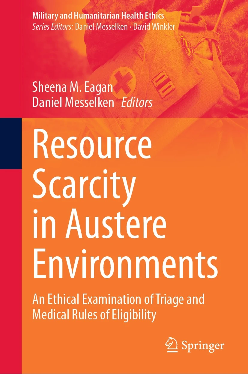 Resource Scarcity in Austere Environments - An Ethical Examination of Triage and Medical Rules of Eligibility